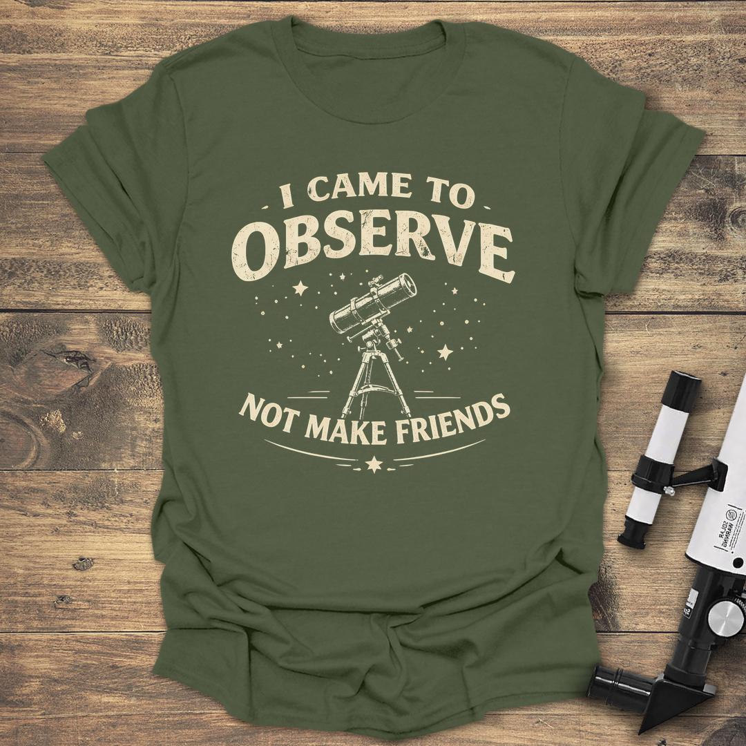 I Came To Observe Not Make Friends product image 3