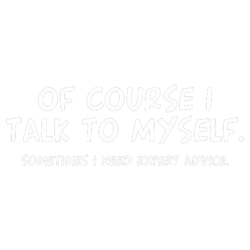 Of Course I Talk To Myself Sometimes I Need Expert Advice product image 2