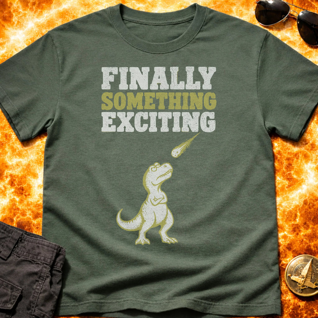 Finally Something Exciting T-Shirt product image 5