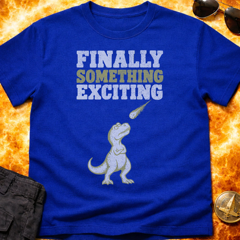 Finally Something Exciting T-Shirt product image 4