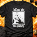 Follow The Frequency T-Shirt
