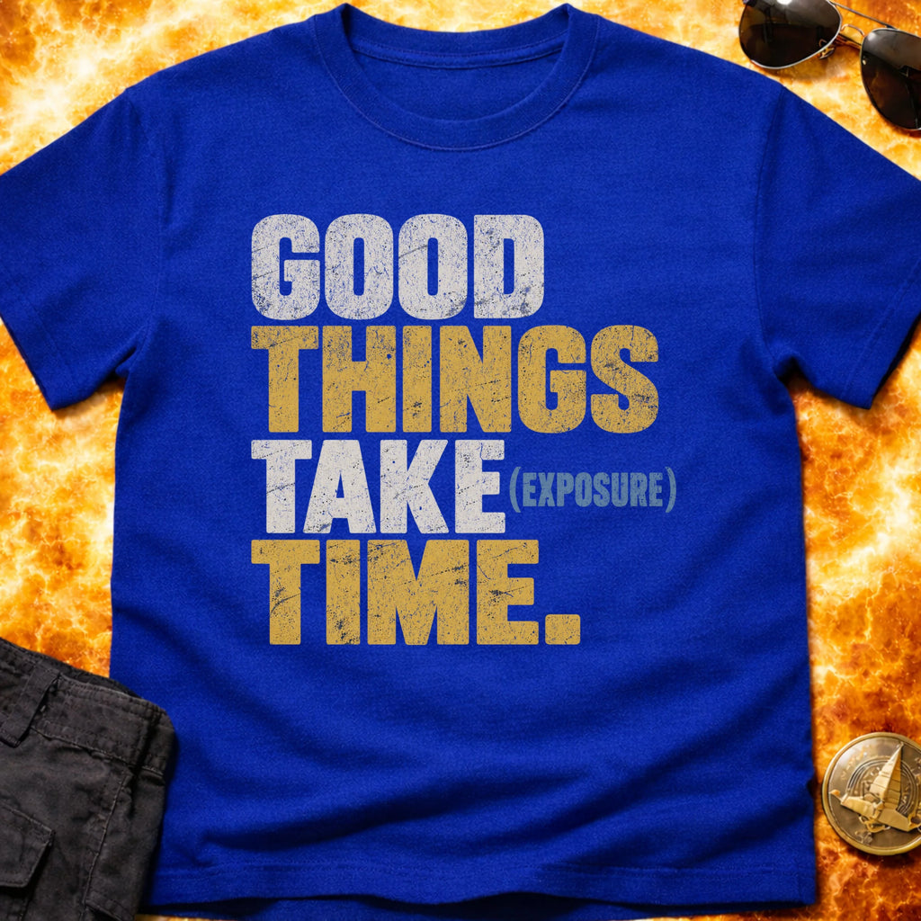 Good Things Take Exposure Time T-Shirt product image 5