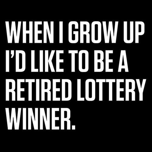 When I Grow Up I'd Like To Be A Retired Lottery Winner product image 2