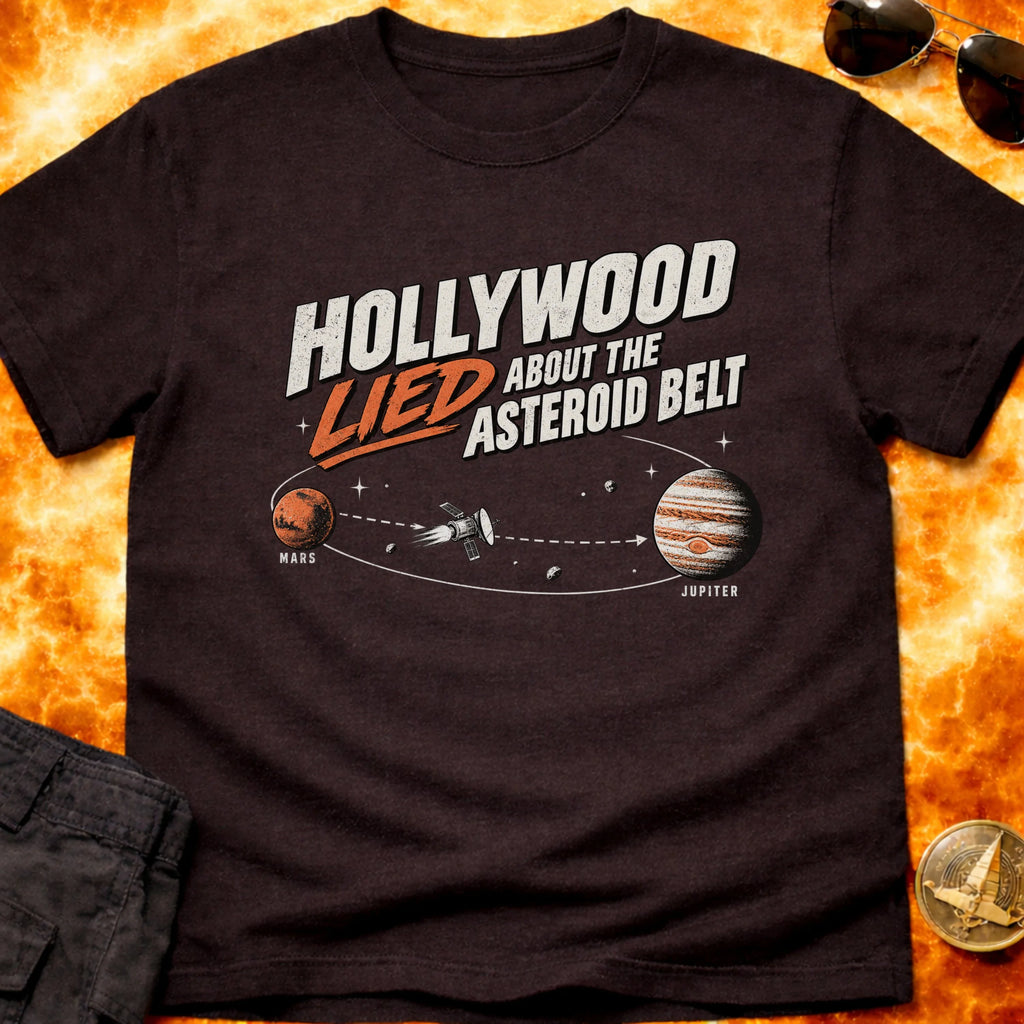 HollyWood Lied About The Asteroid Belt T-Shirt product image 4