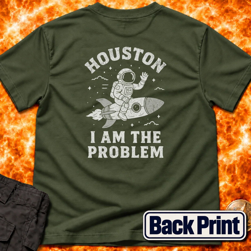 Houston I am The Problem Back Print T-Shirt product image 1