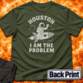 Houston I am The Problem Back Print T-Shirt product image 1
