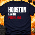 Houston I Am The Problem Bold T-Shirt product image 1