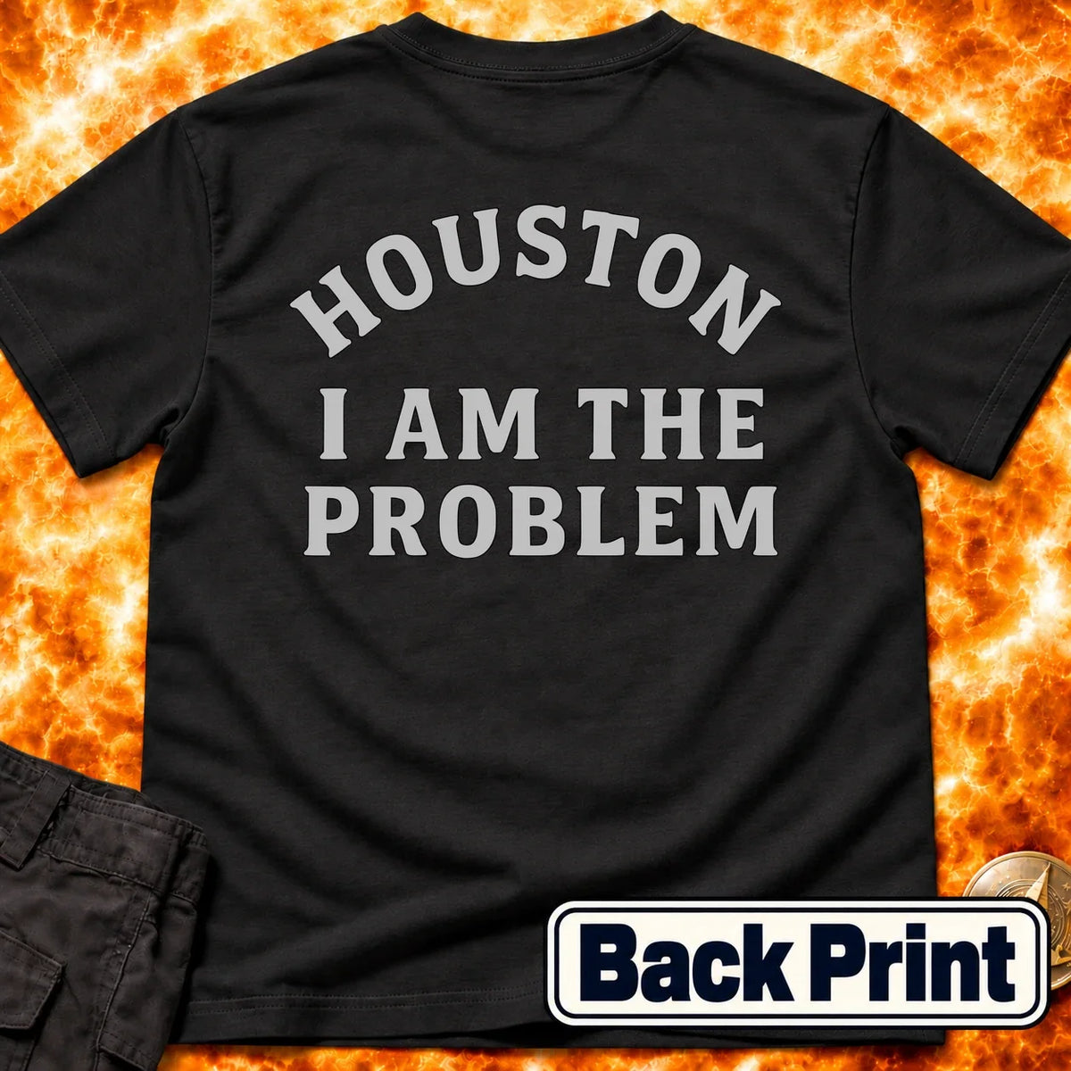 Houston I am The Problem Statement Back Print T-Shirt product image 4