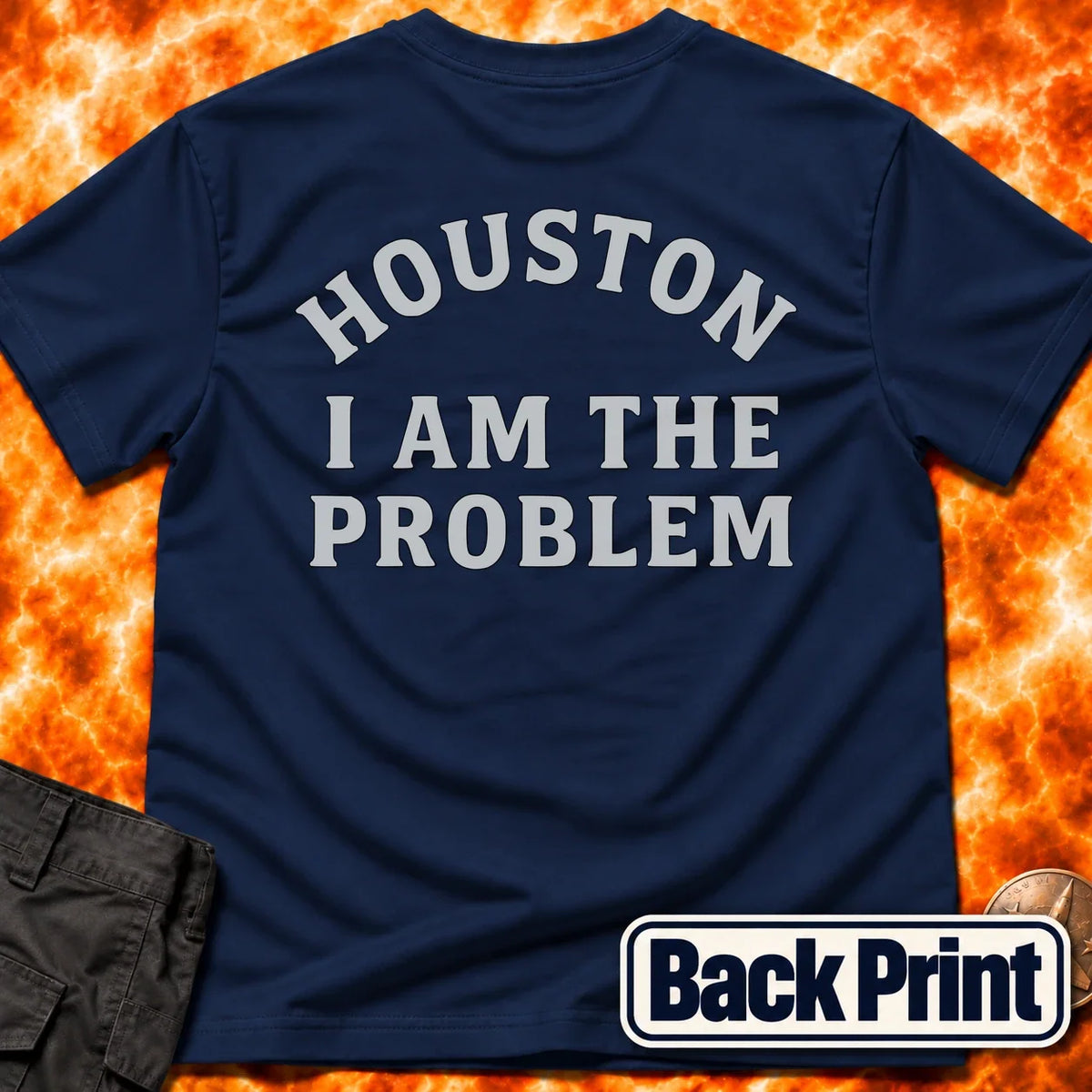 Houston I am The Problem Statement Back Print T-Shirt product image 1