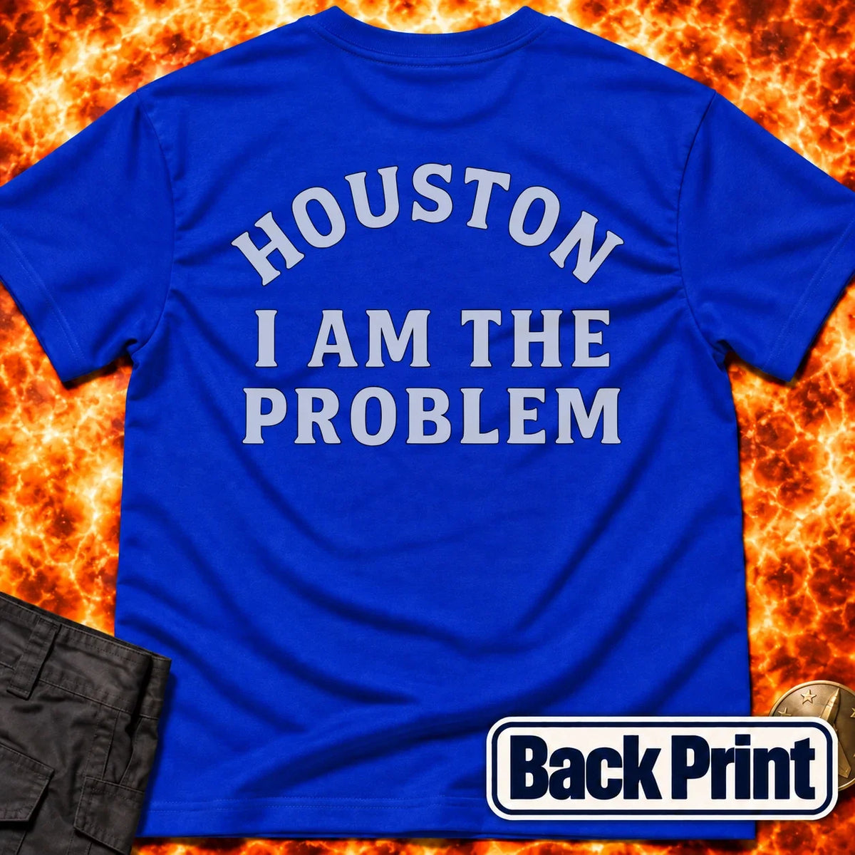 Houston I am The Problem Statement Back Print T-Shirt product image 3