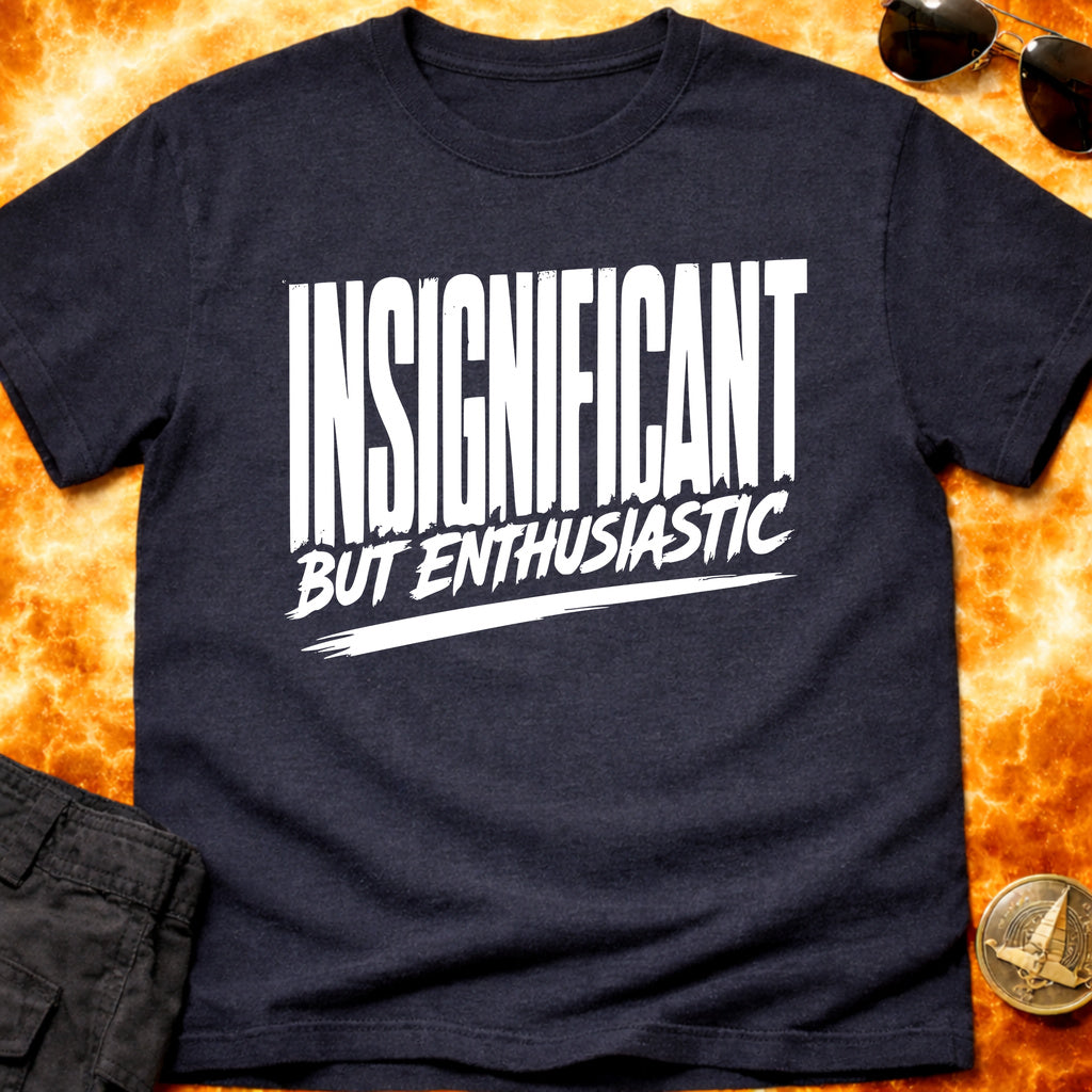 Insignificant But Enthusiastic T-Shirt product image 5