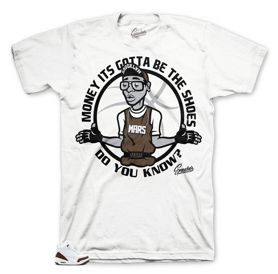 Retro 3 Mocha Gotta be Shoes  Shirt
