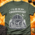 I'll Be In My Observatory T-Shirt product image 1