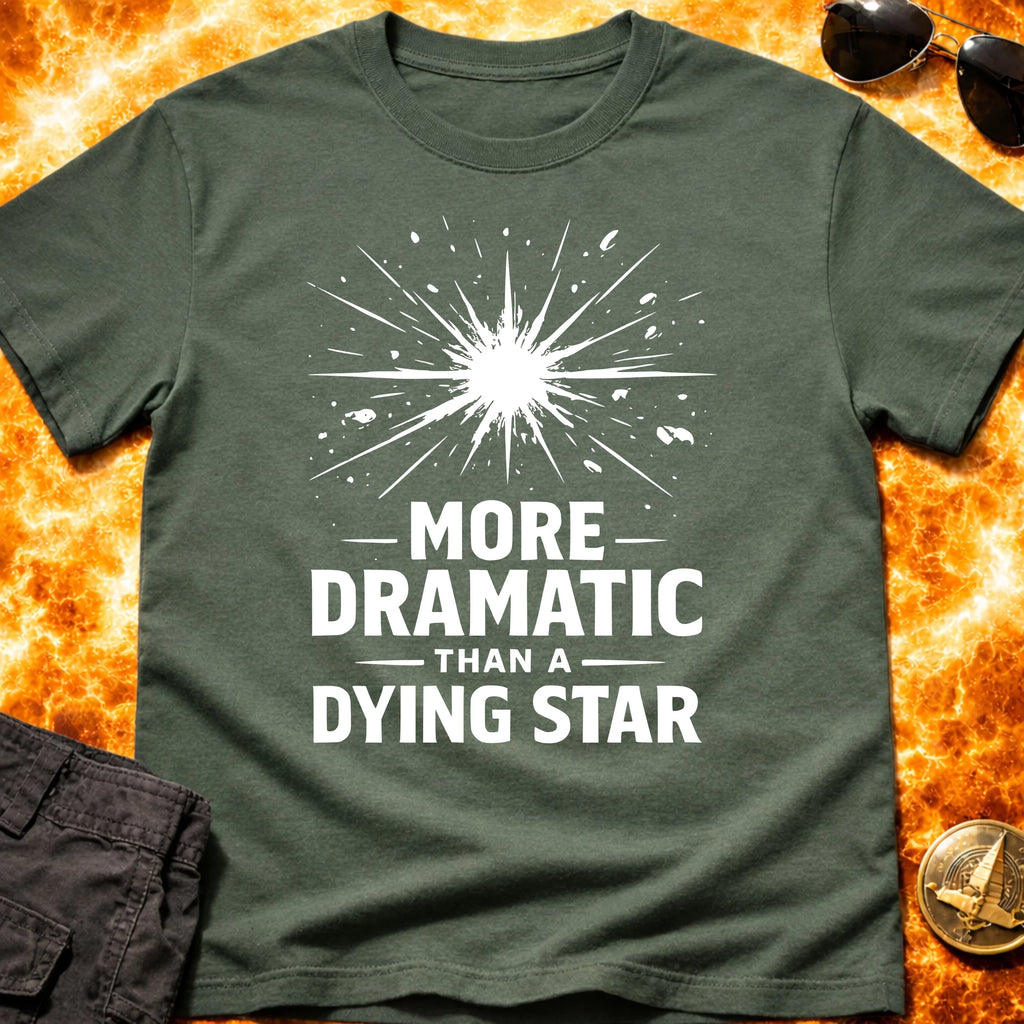 More Dramatic Than A Dying Star T-Shirt product image 1