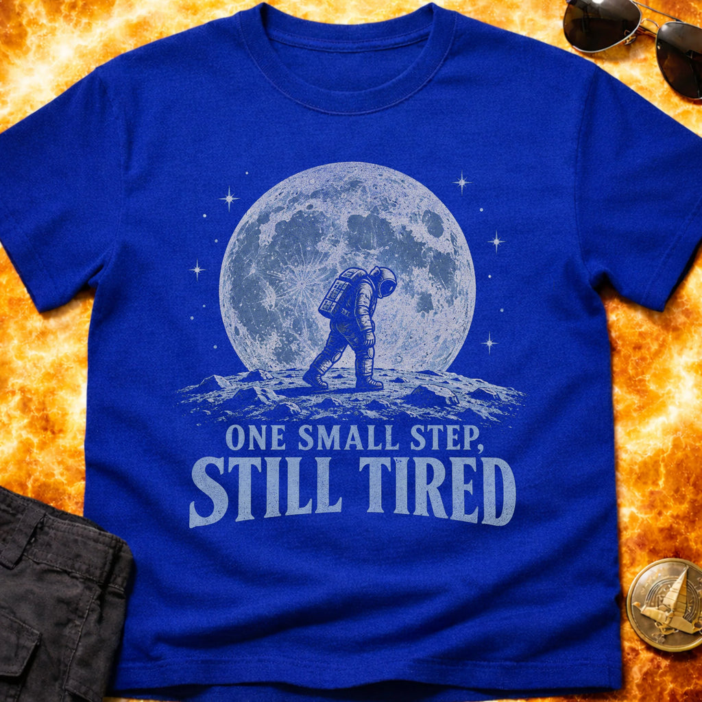 One Small Step Still Tired T-Shirt product image 5