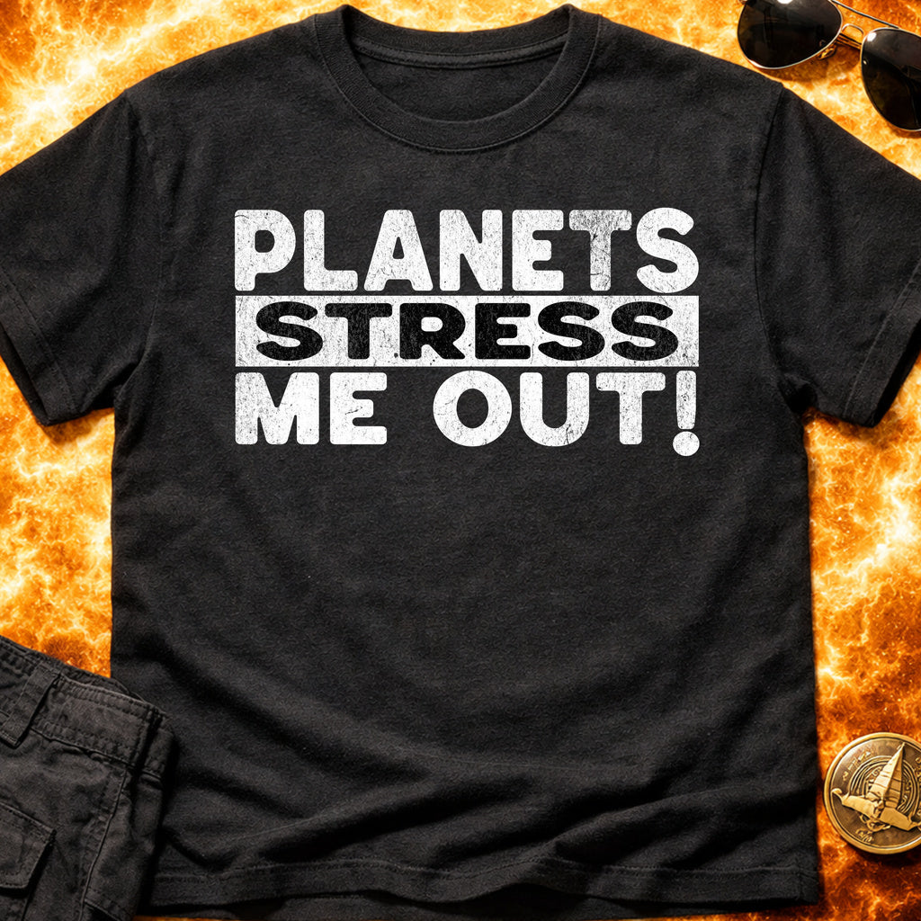 Planets Stress Me Out! T-Shirt product image 3
