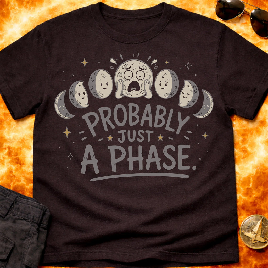 Probably Just a Phase T-Shirt product image 3