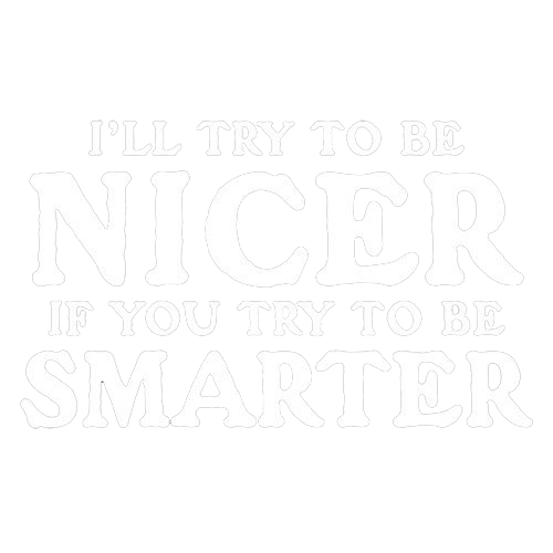 I'll Try To Be Nicer If You To Be Smarter T-Shirt product image 2