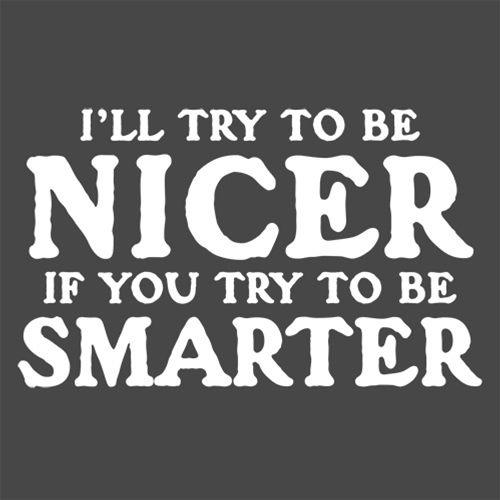 I'll Try To Be Nicer If You To Be Smarter T-Shirt product image 3