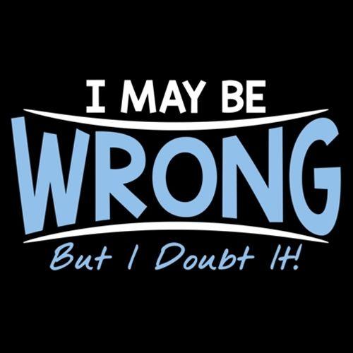 I May Be Wrong But I Doubt It T-Shirt product image 2