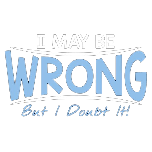 I May Be Wrong But I Doubt It T-Shirt product image 3