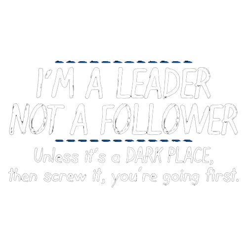 I'm A Leader Not A Follower Unless It's A Dark Place Then product image 3