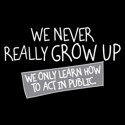 We Never Really Grow Up We Only Learn How To Act In Public product image 2