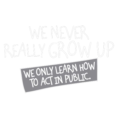 We Never Really Grow Up We Only Learn How To Act In Public product image 2