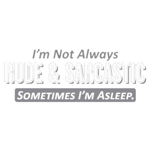 I'm Not Always Rude & Sarcastic Sometimes I'm Asleep. product image 2