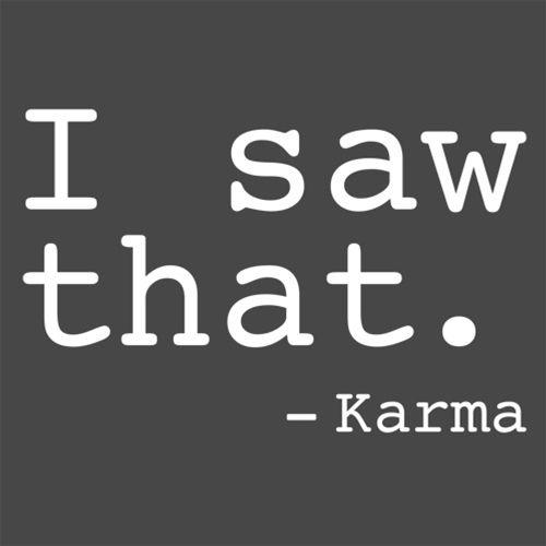 I Saw That. - Karma T-Shirt product image 2