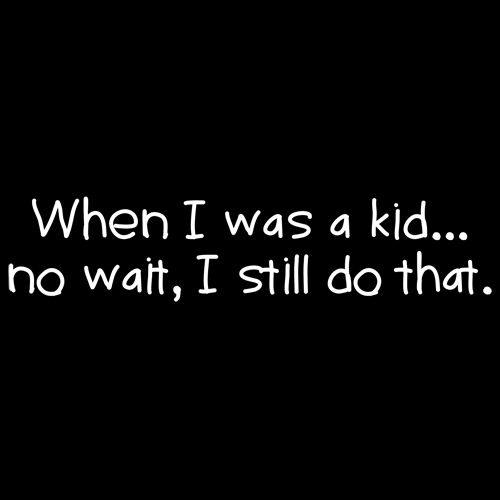 When I Was A Kid No Wait I Still Do That T-Shirt product image 2