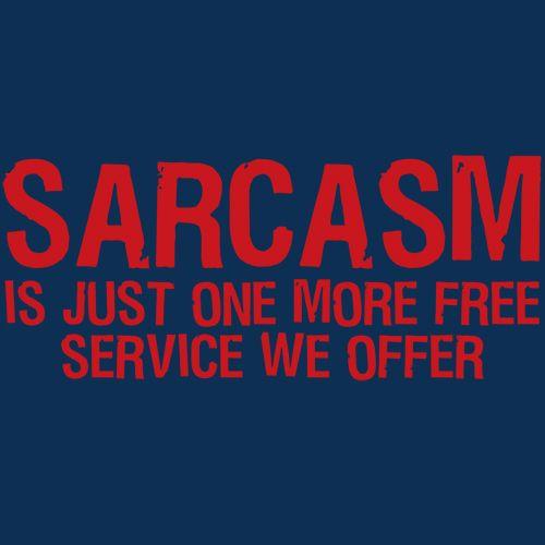 Sarcasm Is Just One More Free Service We Offer T-Shirt product image 3