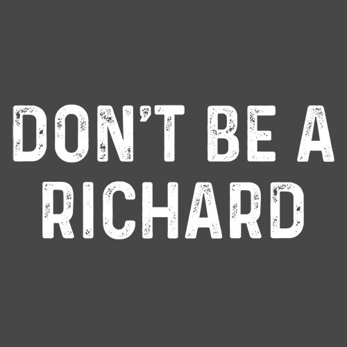 Don't Be A Richard T-Shirt product image 3
