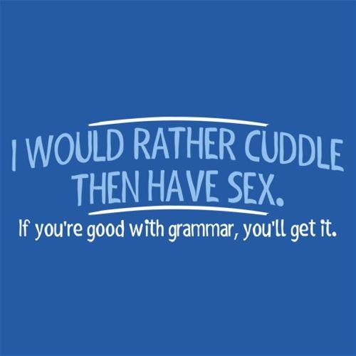 I Would Rather Cuddle, Then Have Sex. If You're Good With product image 2