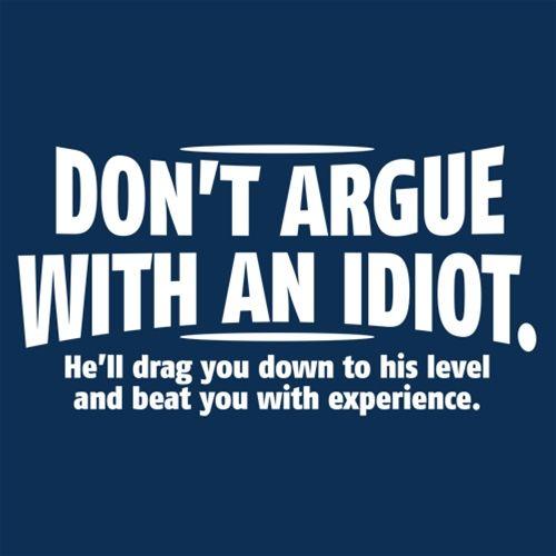 Don't Argue With An Idiot. He'll Drag You Down To His Level product image 2