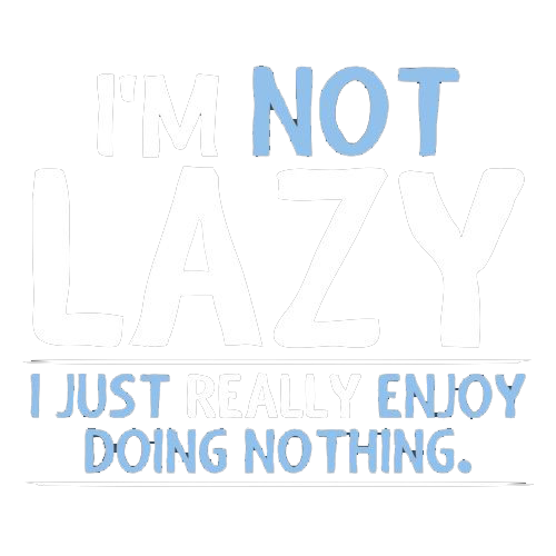 I'm Not Lazy, I Just Enjoy Doing Nothing T-Shirt product image 3