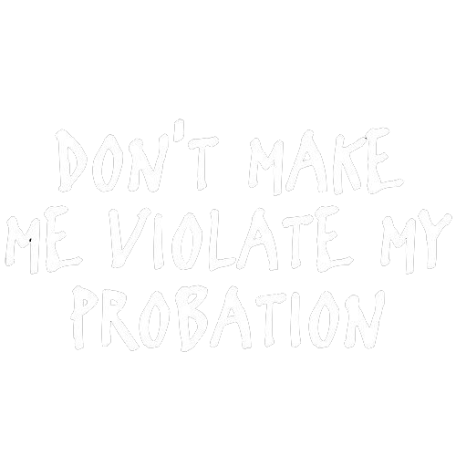 Don't Make Me Violate My Probation T-Shirt product image 3