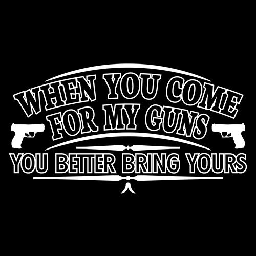 When You Come For My Guns, Better Bring Yours T-Shirt product image 3