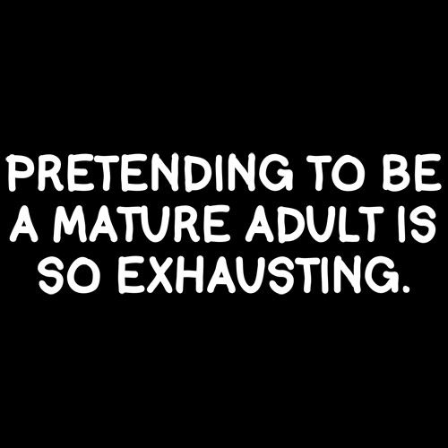 Pretending To Be A Mature Adult Is So Exhausting T-Shirt product image 3