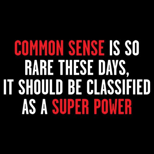 Common Sense Is So Rare These Days, It Should Be Classified product image 3