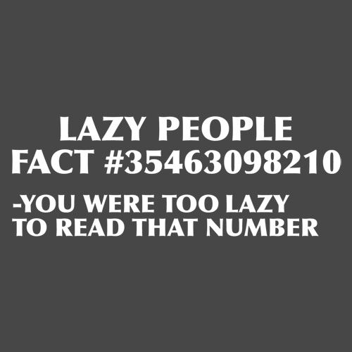 Lazy People Fact #35463098210 - You Were Too To Read That product image 3