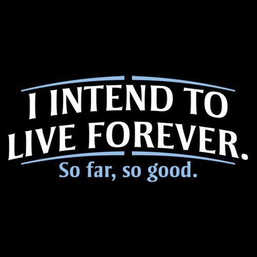 I Intend To Live Forever So Far So Good T-Shirt product image 3