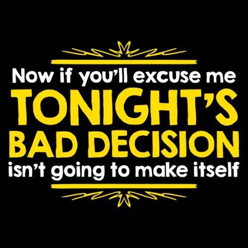 Now If You'll Excuse Me, Tonight's Bad Decision Isn't Going product image 2
