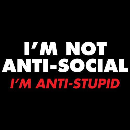 I'm not Anti-Social I'm Anti-Stupid T-Shirt product image 3