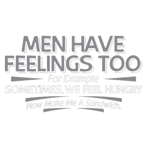 Men Have Feelings Too. For Example, Sometimes, We Feel product image 2
