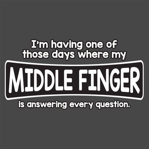 I'm Having One Of Those Days Where My Middle Finger T-Shirt product image 3
