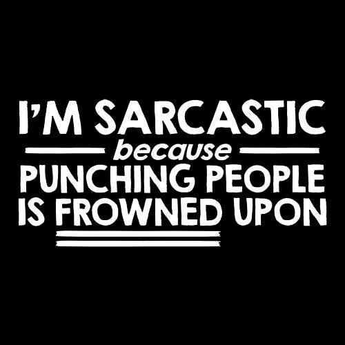 I'm Sarcastic Because Punching People Is Frowned Upon product image 2