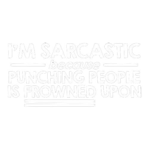 I'm Sarcastic Because Punching People Is Frowned Upon product image 2