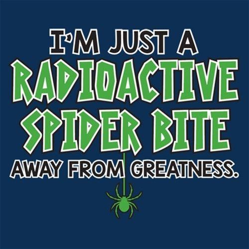 I'm Just A Radioactive Spider Bite Away From Greatness product image 3