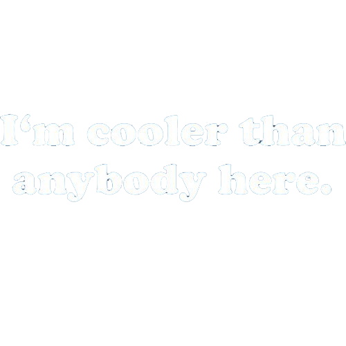I'm Cooler Than Anybody Here T-Shirt product image 3